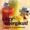 Légy energikus!